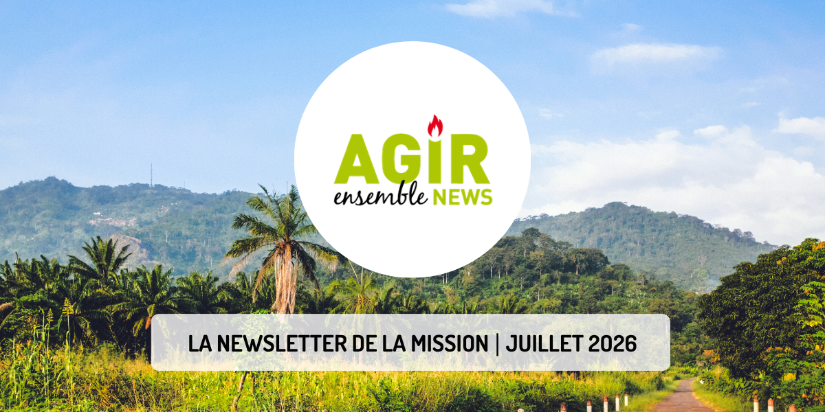 Agir ensemble avec l'Action Missionnaire, juillet 2026